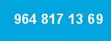 964 817 13 69